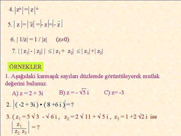 4. zn = z n 5. z = - z 6. | 1/z| =