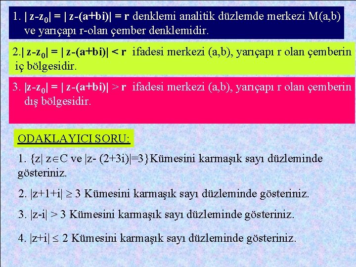 1. | z-z 0| = | z-(a+bi)| = r denklemi analitik düzlemde merkezi M(a,