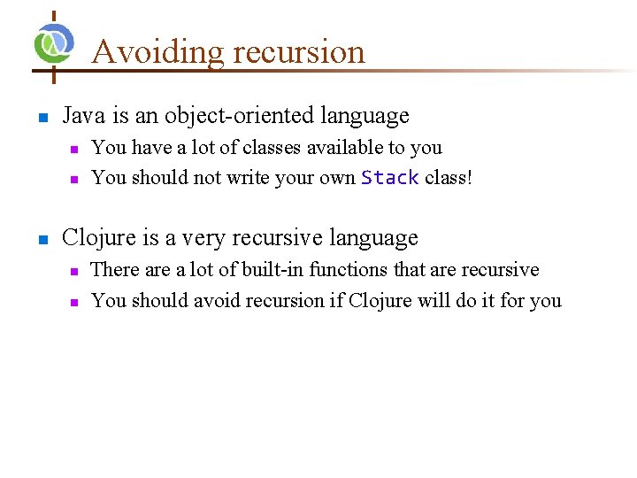 Avoiding recursion n Java is an object-oriented language n n n You have a