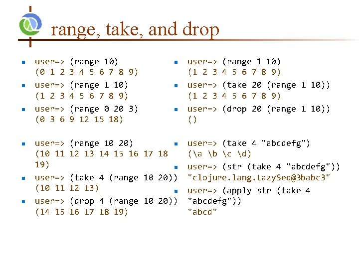 range, take, and drop n n n user=> (0 1 2 user=> (1 2