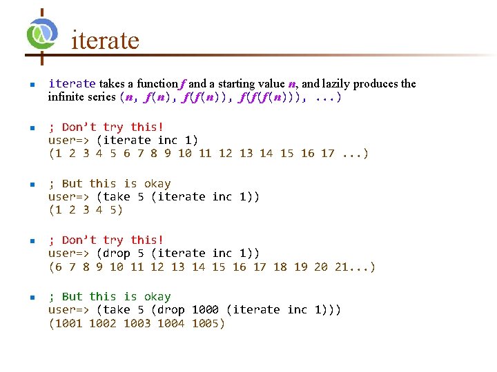 iterate n n n iterate takes a function f and a starting value n,