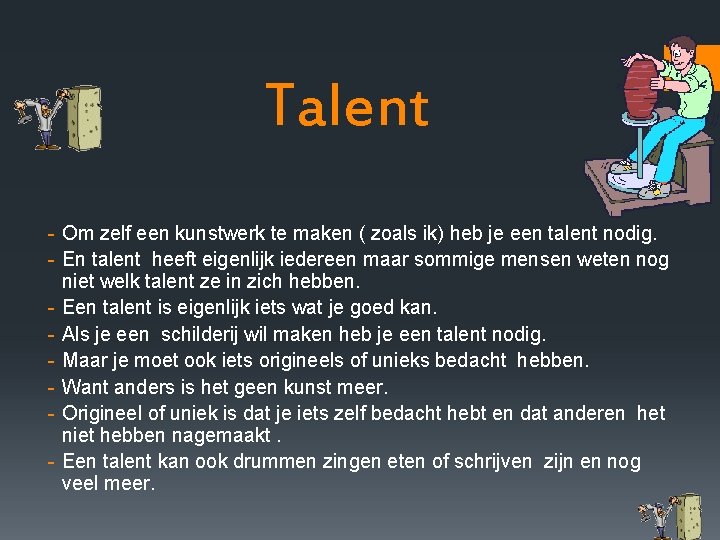 Talent - Om zelf een kunstwerk te maken ( zoals ik) heb je een