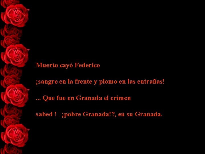 Muerto cayó Federico ¡sangre en la frente y plomo en las entrañas!. . .