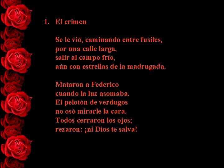 1. El crimen Se le vió, caminando entre fusiles, por una calle larga, salir