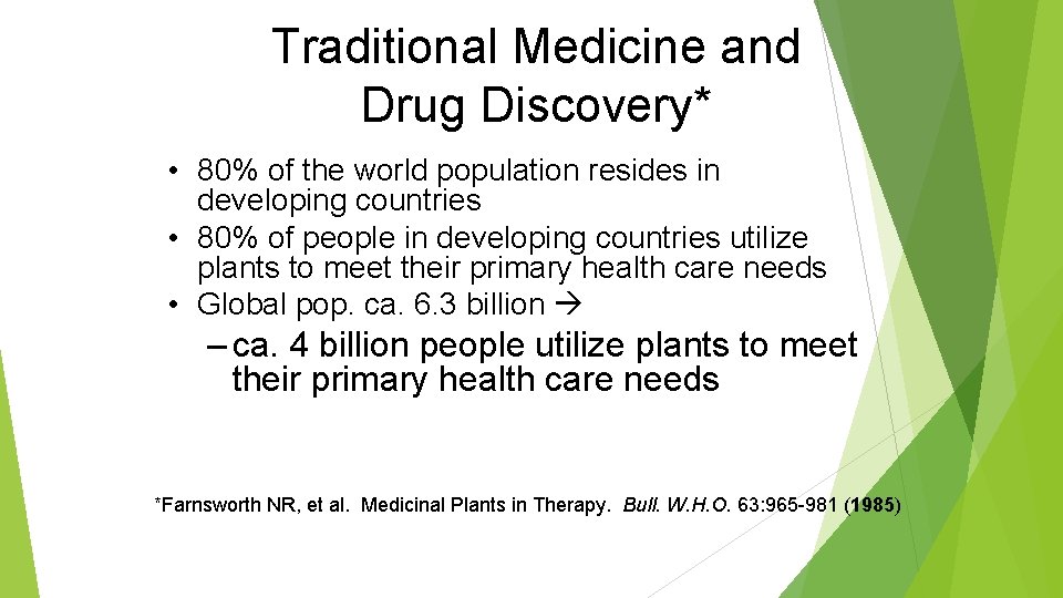 Traditional Medicine and Drug Discovery* • 80% of the world population resides in developing Traditional Medicine and Drug Discovery* • 80% of the world population resides in developing