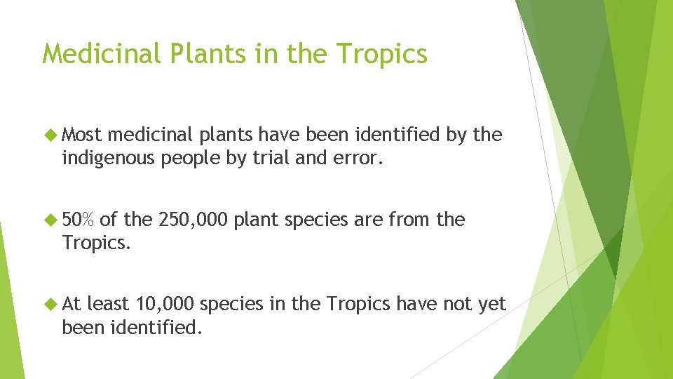 Medicinal Plants in the Tropics Most medicinal plants have been identified by the indigenous