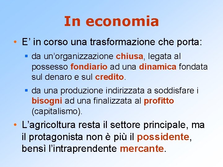 In economia • E’ in corso una trasformazione che porta: § da un’organizzazione chiusa,