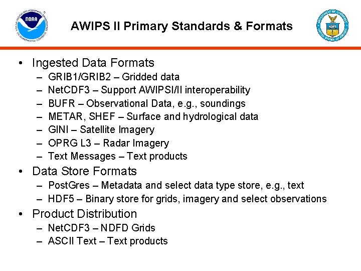 AWIPS II Primary Standards & Formats • Ingested Data Formats – – – –