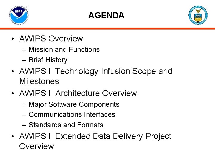 AGENDA • AWIPS Overview – Mission and Functions – Brief History • AWIPS II