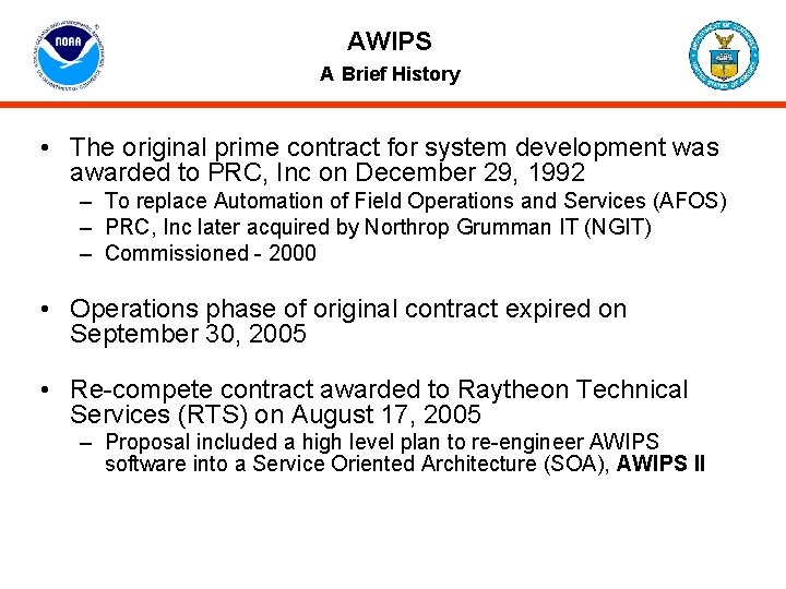 AWIPS A Brief History • The original prime contract for system development was awarded