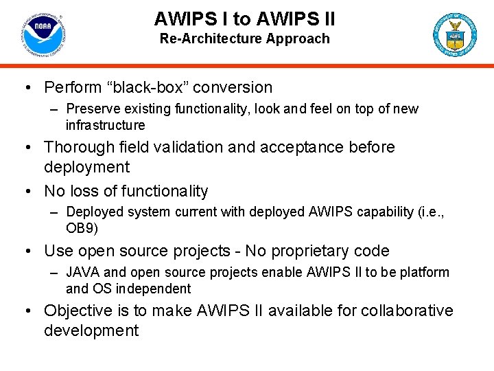 AWIPS I to AWIPS II Re-Architecture Approach • Perform “black-box” conversion – Preserve existing