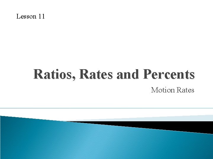 Lesson 11 Ratios, Rates and Percents Motion Rates 