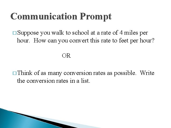 Communication Prompt � Suppose you walk to school at a rate of 4 miles