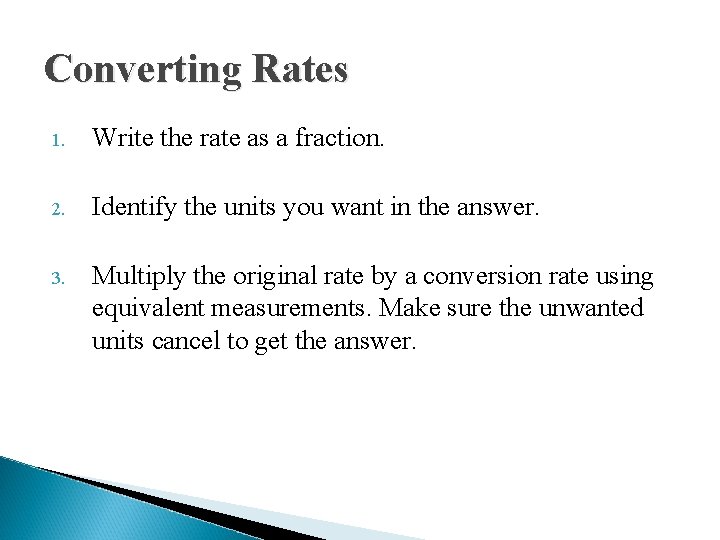 Converting Rates 1. Write the rate as a fraction. 2. Identify the units you