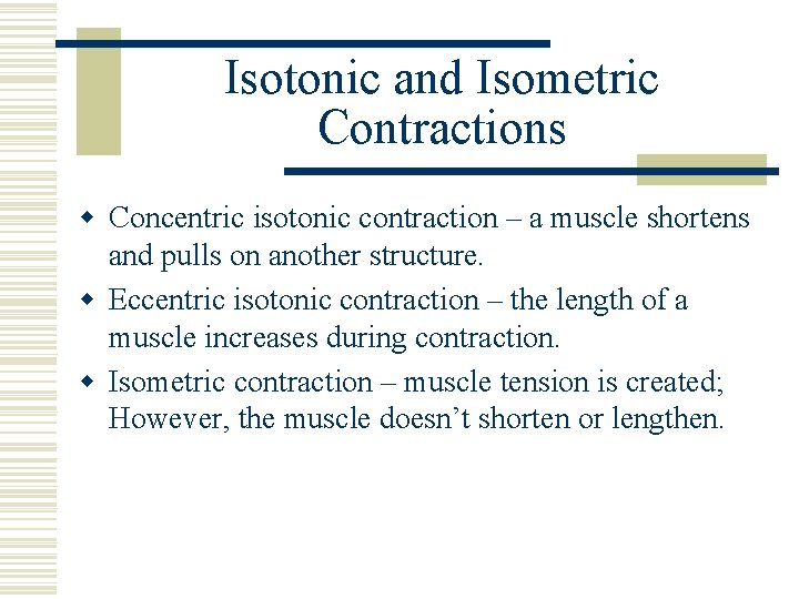 Isotonic and Isometric Contractions w Concentric isotonic contraction – a muscle shortens and pulls