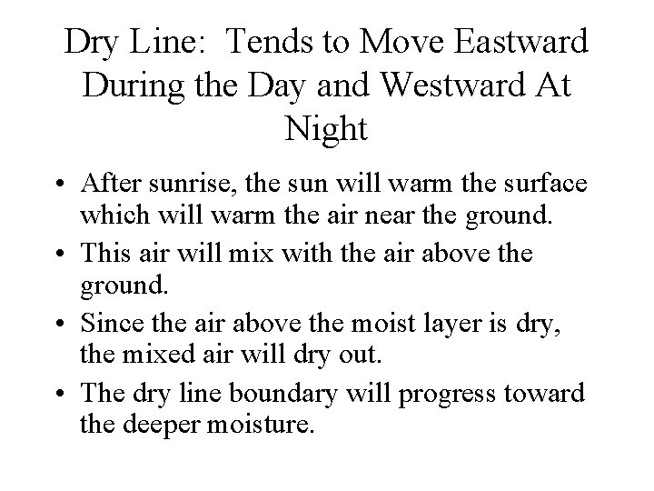 Dry Line: Tends to Move Eastward During the Day and Westward At Night •