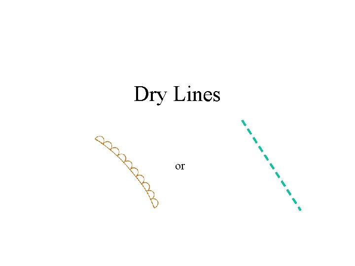 Dry Lines or 