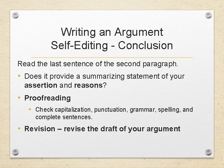 Writing an Argument Self-Editing - Conclusion Read the last sentence of the second paragraph.