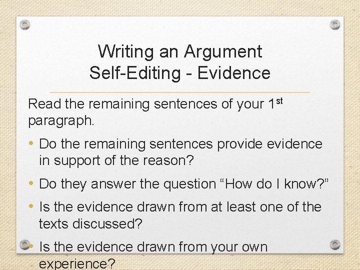 Writing an Argument Self-Editing - Evidence Read the remaining sentences of your 1 st