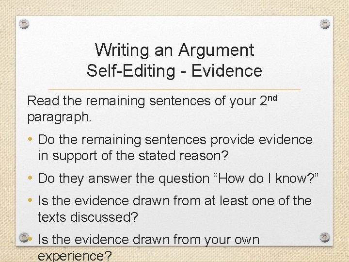 Writing an Argument Self-Editing - Evidence Read the remaining sentences of your 2 nd
