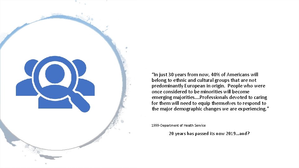 “In just 30 years from now, 40% of Americans will belong to ethnic and