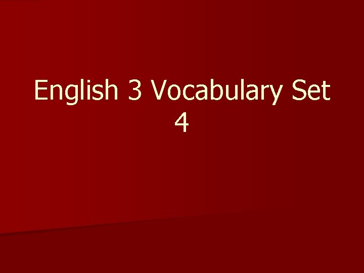 English 3 Vocabulary Set 4 