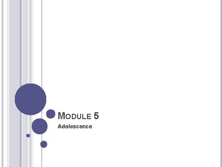 Adoles Module MODULE 5 Adolescence I WHAT IS ADOLESCENCE Adolescence
