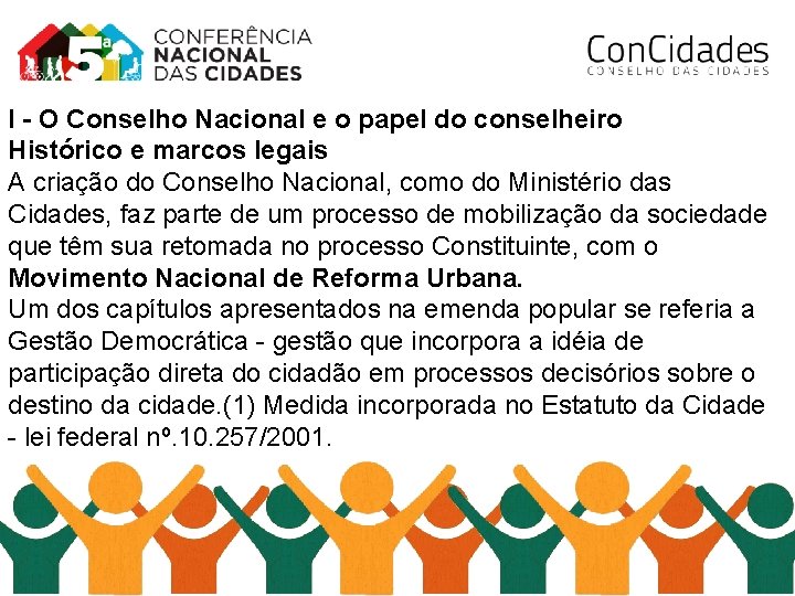 I - O Conselho Nacional e o papel do conselheiro Histórico e marcos legais