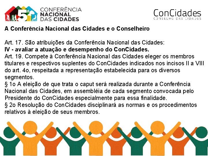 A Conferência Nacional das Cidades e o Conselheiro Art. 17. São atribuições da Conferência