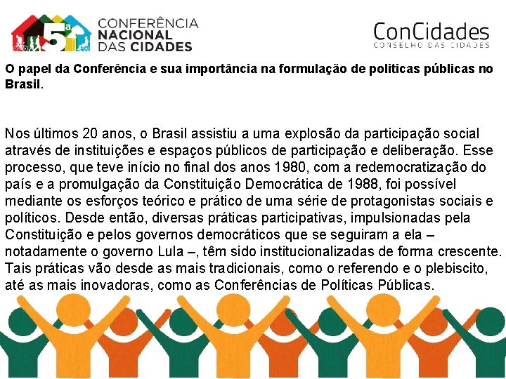 O papel da Conferência e sua importância na formulação de politicas públicas no Brasil.