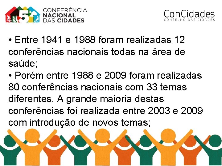  • Entre 1941 e 1988 foram realizadas 12 conferências nacionais todas na área