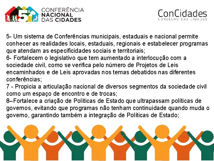 5 - Um sistema de Conferências municipais, estaduais e nacional permite conhecer as realidades