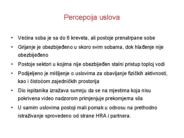 Percepcija uslova • Većina soba je sa do 6 kreveta, ali postoje prenatrpane sobe