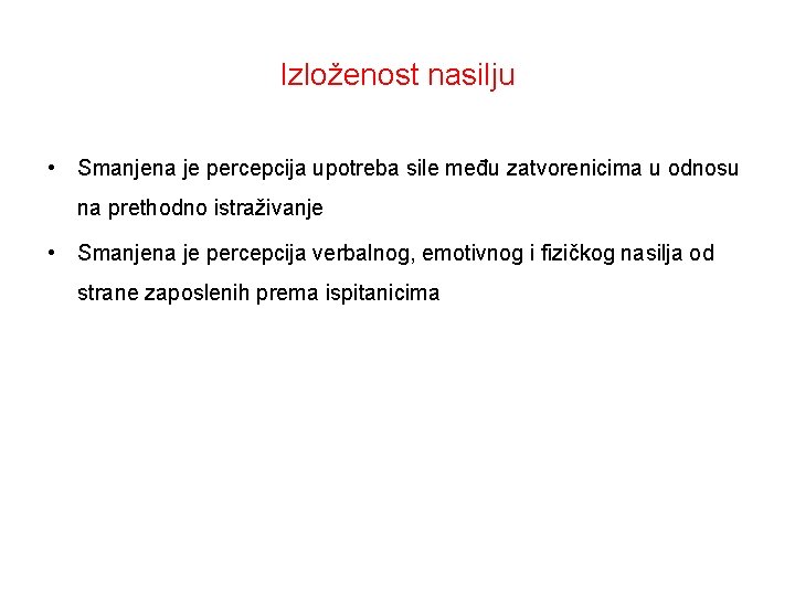 Izloženost nasilju • Smanjena je percepcija upotreba sile među zatvorenicima u odnosu na prethodno