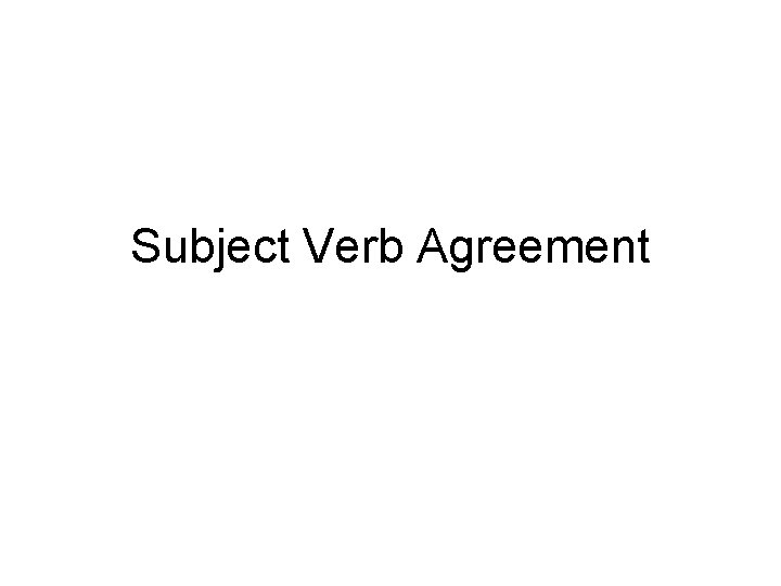 Subject Verb Agreement 