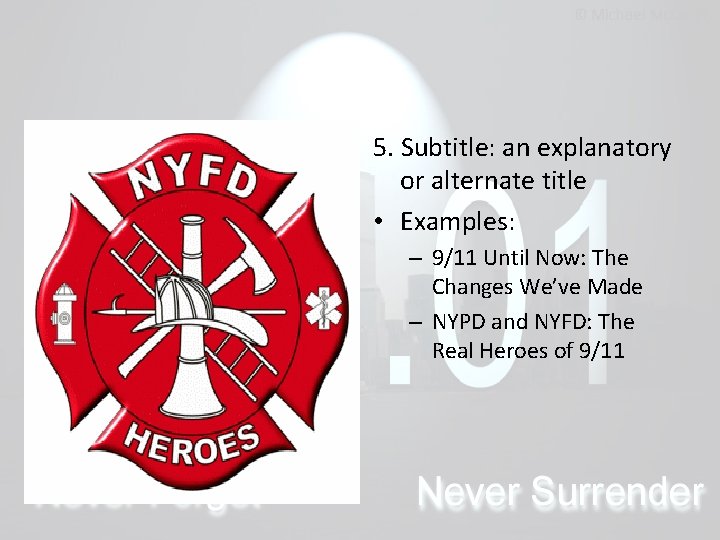 5. Subtitle: an explanatory or alternate title • Examples: – 9/11 Until Now: The
