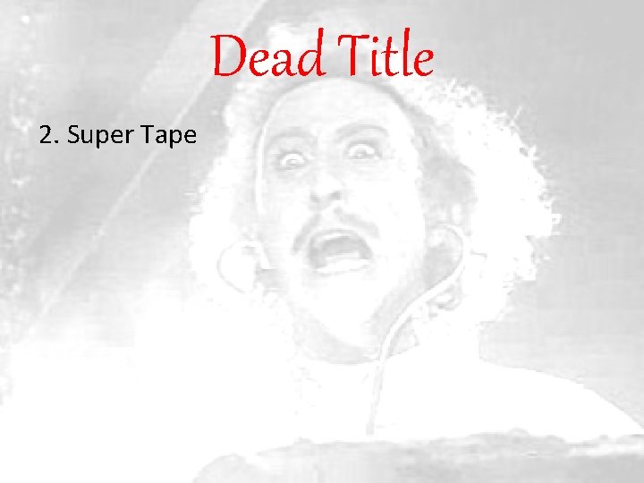 Dead Title 2. Super Tape 