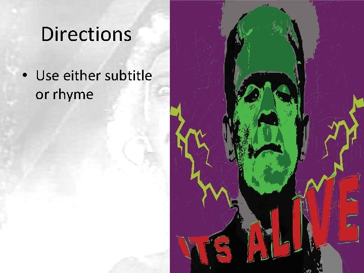 Directions • Use either subtitle or rhyme 