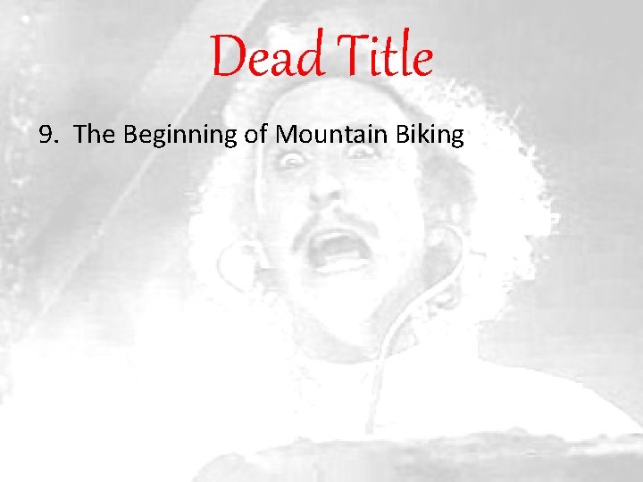 Dead Title 9. The Beginning of Mountain Biking 