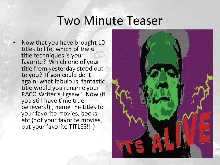 Two Minute Teaser • Now that you have brought 10 titles to life, which