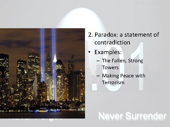 2. Paradox: a statement of contradiction • Examples: – The Fallen, Strong Towers –
