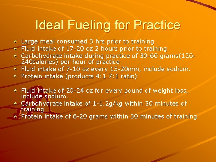 Ideal Fueling for Practice Large meal consumed 3 hrs prior to training Fluid intake