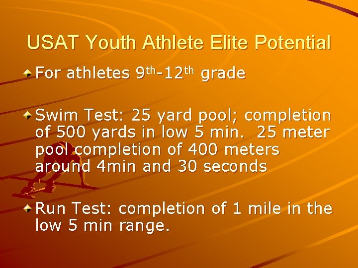 USAT Youth Athlete Elite Potential For athletes 9 th-12 th grade Swim Test: 25