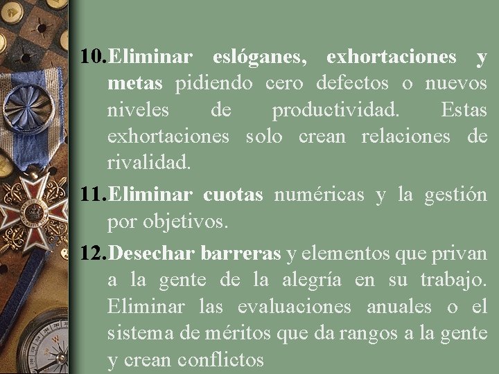 10. Eliminar eslóganes, exhortaciones y metas pidiendo cero defectos o nuevos niveles de productividad.