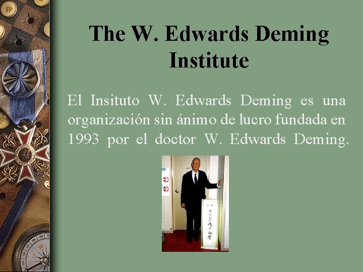 The W. Edwards Deming Institute El Insituto W. Edwards Deming es una organización sin