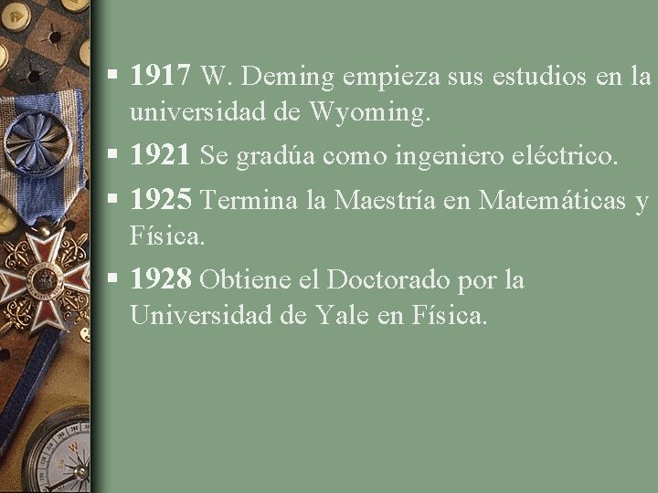 § 1917 W. Deming empieza sus estudios en la universidad de Wyoming. § 1921