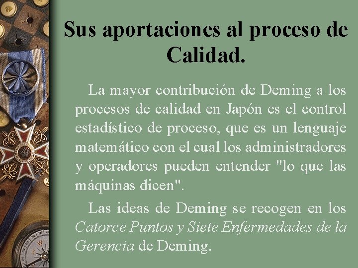 Sus aportaciones al proceso de Calidad. La mayor contribución de Deming a los procesos