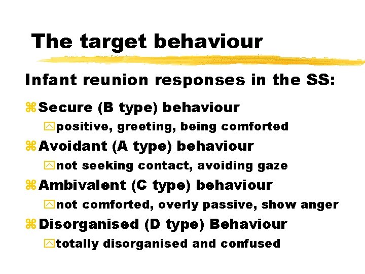 The target behaviour Infant reunion responses in the SS: Secure (B type) behaviour positive,