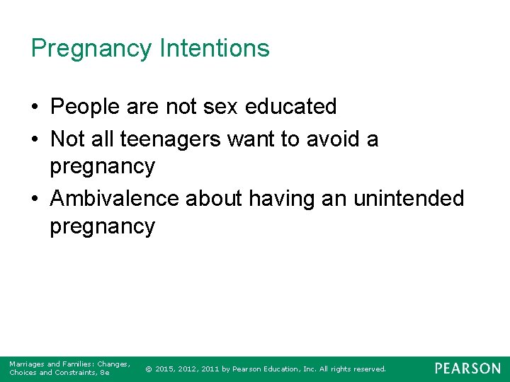 Pregnancy Intentions • People are not sex educated • Not all teenagers want to