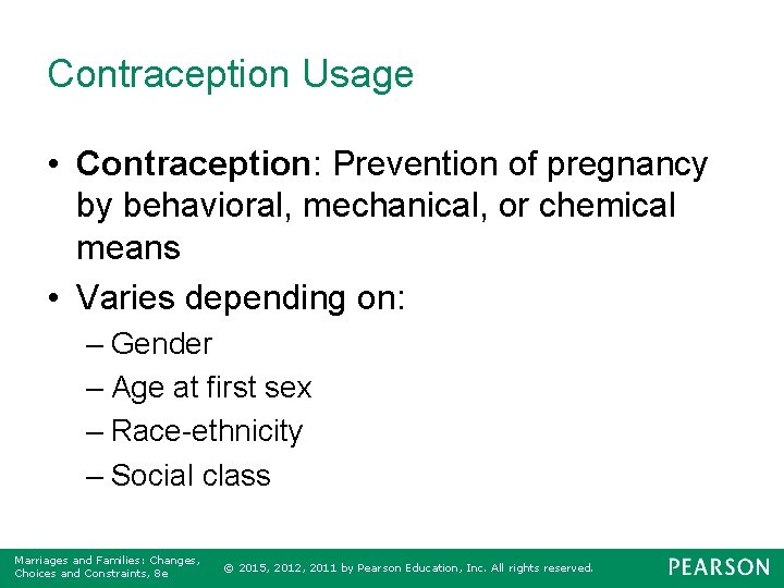 Contraception Usage • Contraception: Prevention of pregnancy by behavioral, mechanical, or chemical means •